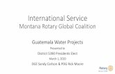 Montana Rotary Global Coalition...Montana Rotary District 5390 • 40 Clubs • 1,600 Members • Sustainable Global Coalition • 11 Clubs • About 525 members • Each Club contributesThe