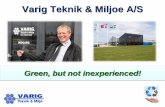 Varig Teknik & Miljoe A/S - ShipServ€¦ · Varig Teknik & Miljoe A/S Situated in Soroe, Denmark 14 Employees Geographically we cover Denmark incl. Iceland and the Faroe Islands