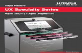 Inkjet Printers UX Specialty Series Specialty-Final-Pages-High...UX Specialty Key Features Hitachi’s UX Series continuous inkjet printers represent the pinnacle of innovation in