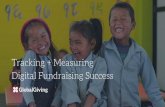 Digital Fundraising Success Tracking + Measuring · Digital Fundraising Success . Session Facilitators Kelly Wilson Senior Campaign Strategist GlobalGiving Jeﬀ Gang Freelance Digital