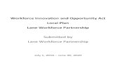 Workforce Innovation and Opportunity Act Local …...Workforce Innovation and Opportunity Act Local Plan Lane Workforce Partnership Submitted by Lane Workforce Partnership July 1,