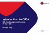 Introduction to ORSA · 6/30/2016  · Introduction to ORSA OIC Risk Management Seminar 30 June 2016 William Song . ORSA BACKGROUND Part 1 2 This presentation is intended solely for