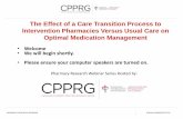 The Effect of a Care Transition Process to Intervention Pharmacies Versus … · 2016-03-14 · PHARMACY RESEARCH WEBINAR Pharmacists’ Role There is potential for pharmacists to