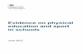 Evidence on physical education and sport in schools · 2017-09-06 · Key Findings . Participation in PE and out of hours sport The most recent PE and Sport Survey (Quick et al.,