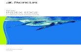 A Deferred, Fixed Indexed Annuity - Pacific Life · income to last your entire life or to secure a financial legacy for loved ones. Pacific Index Edge is a deferred, fixed indexed