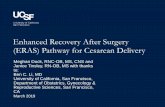 Enhanced Recovery After Surgery (ERAS) Pathway for ... ... Enhanced Recovery After Surgery (ERAS) Pathway for Cesarean Delivery March 2019 Meghan Duck, RNC-OB, MS, CNS and Janice Tinsley,