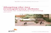 Shaping the tax transparency debate - PwC UK · Shaping the tax transparency debate Trends in voluntary reporting May 2018: ... explanations on the impact of US tax reform, the EU’s