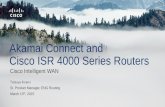 Akamai Connect and Cisco ISR 4000 Series Routers...Tetsuya Innami Sr. Product Manager, ENG Routing March 13 th, 2015 Cisco Intelligent WAN Akamai Connect and Cisco ISR 4000 Series