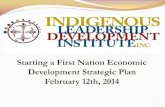 Starting a First Nation Economic Development Strategic Plan · Starting a First Nation Economic Development Strategic Plan . February 12th, 2014 . 1 . ... of where the organization/community