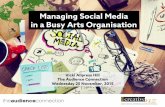 Managing Social Media in a Busy Arts Organisation...Managing Social Media in a Busy Arts Organisation “Tumblr’s Sydney-based brand strategist Tom Walter said marketers risked ‘social