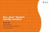 Sun JavaTM System Identity Solution - TERENA · Sun's Identity Management Suite • Comprehensive software solution that includes > Directory Services > Access Control, Single Sign-On,