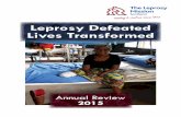 Leprosy Defeated Lives Transformed Annual Review 2015. What Is Leprosy? Leprosy is a mildly-infectious