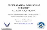 PRESEPARATION COUNSELING CHECKLIST AC, AGR, AR, FTS, RPA€¦ · PRESEPARATION COUNSELING CHECKLIST AC, AGR, AR, FTS, RPA Airman & Family Readiness Center (A&FRC) ... –Updated quarterly