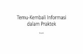 Temu-Kembali Informasi dalam Praktek•Inverted index: a word-oriented mechanism for indexing a text collection to speed up the searching task •The inverted index structure is composed