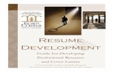Resume Development · • Resume margins can be as narrow as one-half inch on all sides. • Be consistent with fonts, verb-tense, spacing, bullets, punctuation, and layout. • Exclude