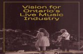Vision for Ontario’s Live Music Industrys...music industry. They included festival and venue operators, presenters, promoters, artists, artist managers, agents, as well as leaders