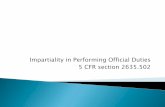Impartiality in Performing Official Duties 5 CFR section 2635...with knowledge of the relevant facts to question an employee’s impartiality. Subpart E—Impartiality in Performing