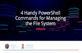 4 Handy PowerShell Commands for Managing the File System...Managing Permissions with PowerShell •Basic tasks using Get-Acl and Set-Acl •FileSystem Provider cmdlets installed by