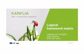 Logical framework matrix - Karelia framework matrix.pdf · Developing logical framework matrix 16.8.2017 = Defining project structure, testing its internal logic and risks, formulating