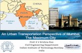 An Urban Transportation Perspective of Mumbai, The Maximum ... · Indian Institute of Technology Bombay India 4 February 2015 An Urban Transportation Perspective of Mumbai, The Maximum