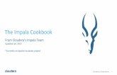 Impala cookbook 01-2017 · •Memory Usage in Impala •Part 2 –The Practical Issues •Cluster Sizing and Hardware Recommendations •Benchmarking Impala •Multi-tenancy Best