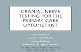 Cranial Nerve Testing Revised Small - Pacific University nerve testing...Knowing how to evaluate cranial nerves can lead to better diagnosis and patient management. This course provides