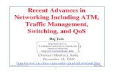 Recent Advances in Networking Including ATM, …jain/talks/ftp/tmswqs.pdfRecent Advances in Networking Including ATM, Traffic Management, Switching, and QoS Raj Jain The Ohio State
