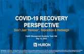 COVID-19 RECOVERY PERSPECTIVE · Huron is a global consultancy and not a CPA firm, and does not provide attest services, audits, or other engagements in accordance with standards