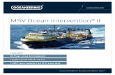 MSV Ocean Intervention II...MSV Ocean Intervention® II oceaneering.com Features » Two large moonpools » 60 T stern A-frame » 40 T deck crane » ®Oceaneering® Maxximum work class