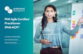 PMI Agile Certified Practitioner (PMI-ACP)...PMI-ACP® Eligibility Requirements 9 Course Content 11 Path to PMI-ACP® Certification 13 Public Agile Courses 14 3 Ways to Get Started