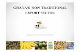 GHANA’S NON-TRADITIONAL EXPORT SECTOR BUSINE… · GHANA’S NON-TRADITIONAL EXPORT SECTOR Managing Ghana’s Export Trade for Economic Development. ... Huge investment opportunities