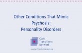 Other Conditions That Mimic Psychosis: Personality Disorders · Paranoid Personality Disorder Borderline Personality Disorder Schizoid Personality Disorder Schizotypal Personality