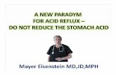 A NEW PARADYM FOR ACID REFLUX – DO NOT REDUCE THE STOMACH ACIDfiles.ctctcdn.com/37906076001/7fad6d36-3759-4726-a... · effects of a drug. They prescribe more drugs to treat adverse