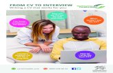 FROM CV TO INTERVIEW · Careers Wales FROM CV TO INTERVIEW Careers Wales FROM CV TO INTERVIEW 1 REMEMBER : The aim of a CV is to get you an interview – s its job! WHAT IS A CV?