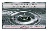 The Indian Summer Monsoon: Past, Present and Future · The Indian Summer Monsoon: Past, Present and Future with special thanks to Andy Turner, Nick Klingaman and Hilary Weller. Outline