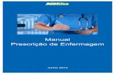 Manual Prescrição de Enfermagem · A equipe de enfermagem executa as ordens da prescrição. Cada equipe é composta normalmente por: Enfermeiros (profissionais graduados), Técnicos