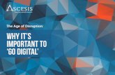 The Age of Disruption: Why it’s important to ‘Go Digital’ · companies who have utilised digital transformation. These challenges often come from forward-thinking companies