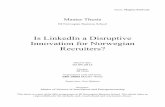 Is LinkedIn a Disruptive Innovation for Norwegian Recruiters? · (1997). The goal and objective of this thesis is to determine whether LinkedIn is a disruptive innovation for the