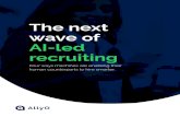 The next wave of AI-led recruiting - AllyO · 3 lly The next wave of A-led recruiting The recruiting process is broken and expensive. With companies spending over half of their revenue