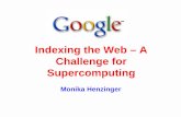 Monika Henzinger Supercomputing Challenge for Indexing the ... · M. Henzinger Indexing the Web 13 The bright side: Web advantages vs. classic IR Collection/tools Redundancy Hyperlinks