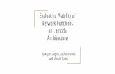 Evaluating Viability of Network Functions on Lambda ...pages.cs.wisc.edu/~shruthir/Documents/Evaluating... · Evaluating Viability of Network Functions on Lambda Architecture By Arjun