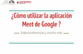 Meet de Google ? ¿Cómo utilizar la aplicacióncontingencia.azc.uam.mx/.../Como_utilizar_la_aplicacion_Meet_de_Google.pdf · Google Meet Es un programa que corre en línea, es decir,