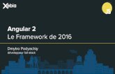 Angular 2 Le Framework de 2016 - Publicis Sapient · Angular 2 Le Framework de 2016 Dmytro Podyachiy développeur full-stack @XebiaFr AngularJS @XebiaFr @XebiaFr @XebiaFr @XebiaFr