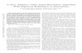 A New Adaptive Video Super-Resolution Algorithm With ... · A New Adaptive Video Super-Resolution Algorithm With Improved Robustness to Innovations Ricardo Augusto Borsoi, Guilherme