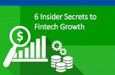 6 Insider Secrets to Fintech Growth€¦ · roadmap to sustainable growth and scale. 6 Insider Secrets to Fintech Growth 3. Introduction ... sales and marketing plan simple and actionable.