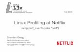 Linux Profiling at Netflix - 源代码...Linux Profiling at Netflix using perf_events (aka "perf") Brendan Gregg Senior Performance Architect Performance Engineering Team bgregg@netflix.com