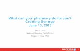 What can your pharmacy do for you? Creating Synergy June ... · Canada: Enhanced Scope of Practice Mainstream!Services! % • Medicaon%Reviews% • Prescrip,on%Adaptaons% • Prescrip,on%Renewals%