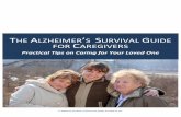 T ALZHEIMER S URVIVAL GUIDE FOR CAREGIVERS · 4 The Alzheimer’s Survival Guide for Caregivers responsibilities as a caregiver increase, and taking care of your loved one becomes