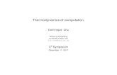 Thermodynamics of computation. it is not making reference to the laws of physics. ... D. Chu Thermodynamics of computation Dec 11, 2017 14 / 44. ... Stochastic Processes in Physics