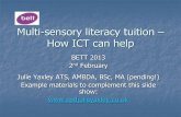 Multi-sensory literacy tuition How ICT can helpcpdjulieyaxley.co.uk/documents/Multi-sensoryliteracytuitionusingICT… · Multi-sensory literacy tuition – How ICT can help BETT 2013